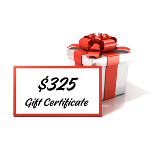 Gift Certificate for Three Hundred and Twenty-Five Dollar Value  ($325) 