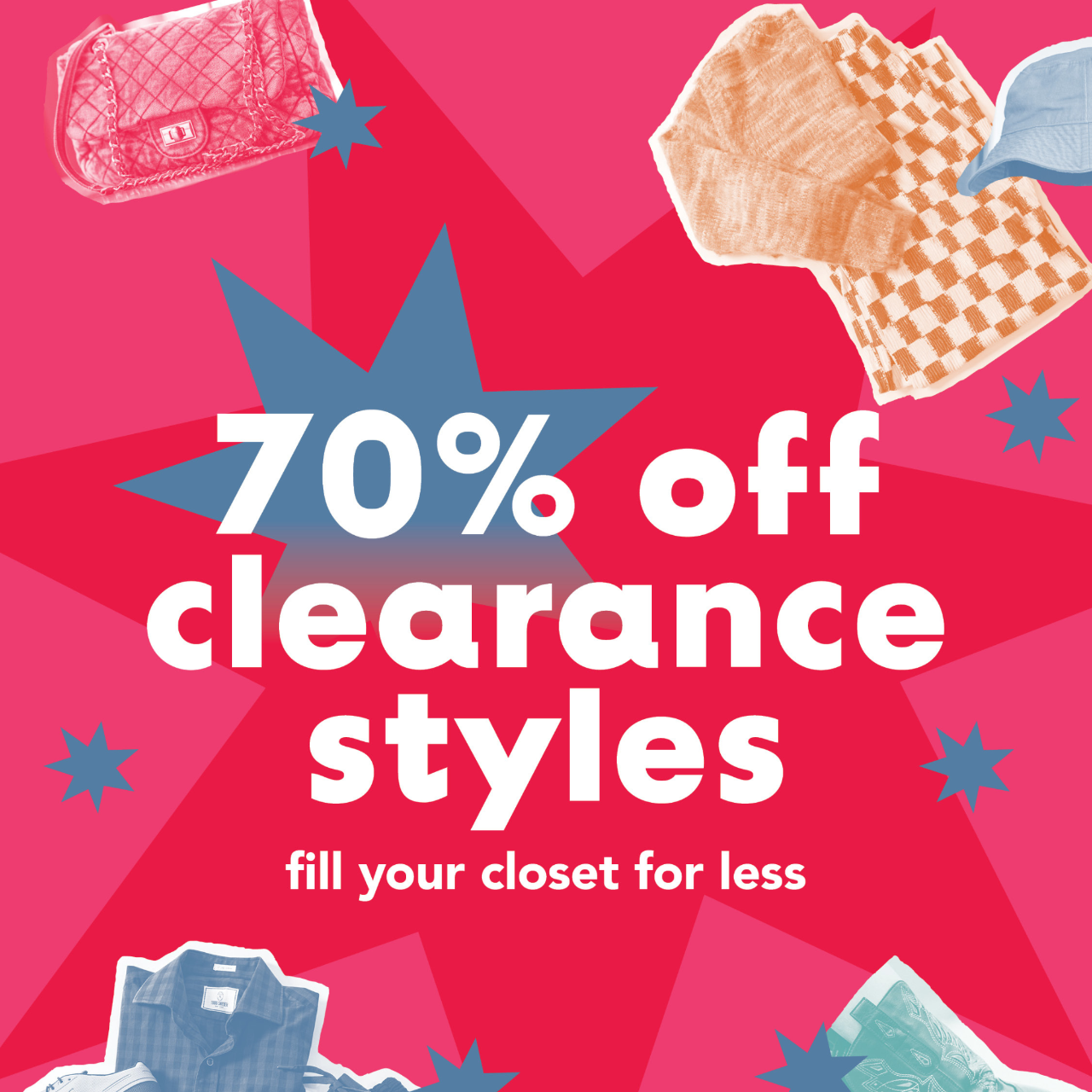 Promotional graphic with a bright pink and red abstract background, blue starbursts, and clothing and accessories around the edges. Large white text reads “70% off clearance styles,” with smaller text saying “fill your closet for less.”