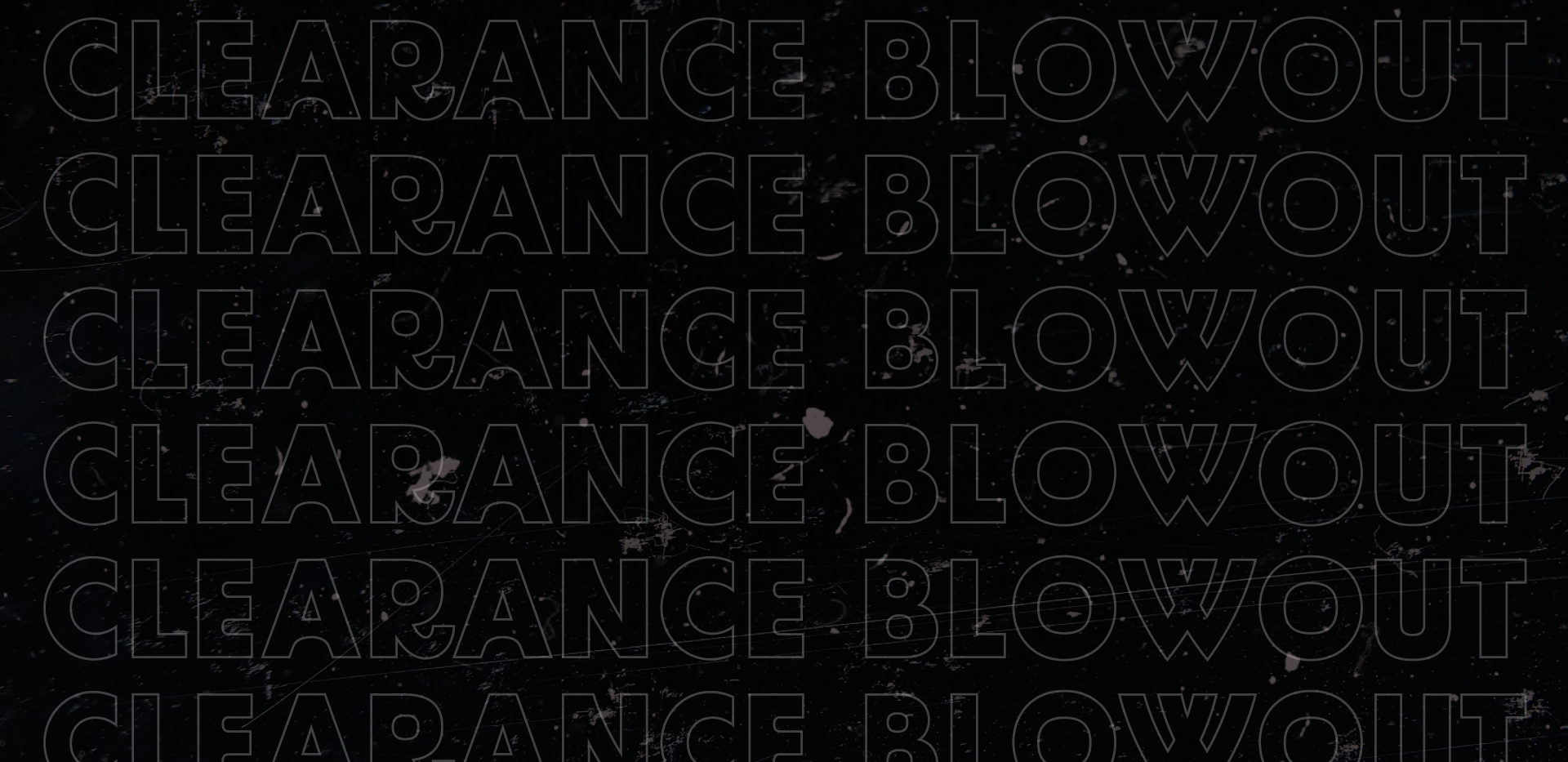 Clearance Blowout this weekend