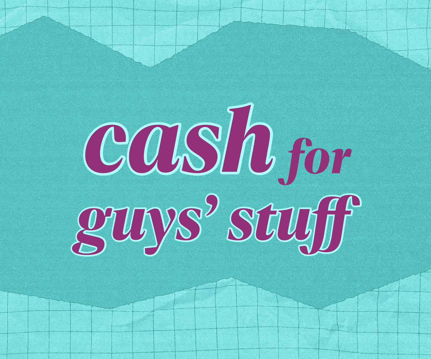 Cash for Guys Stuff