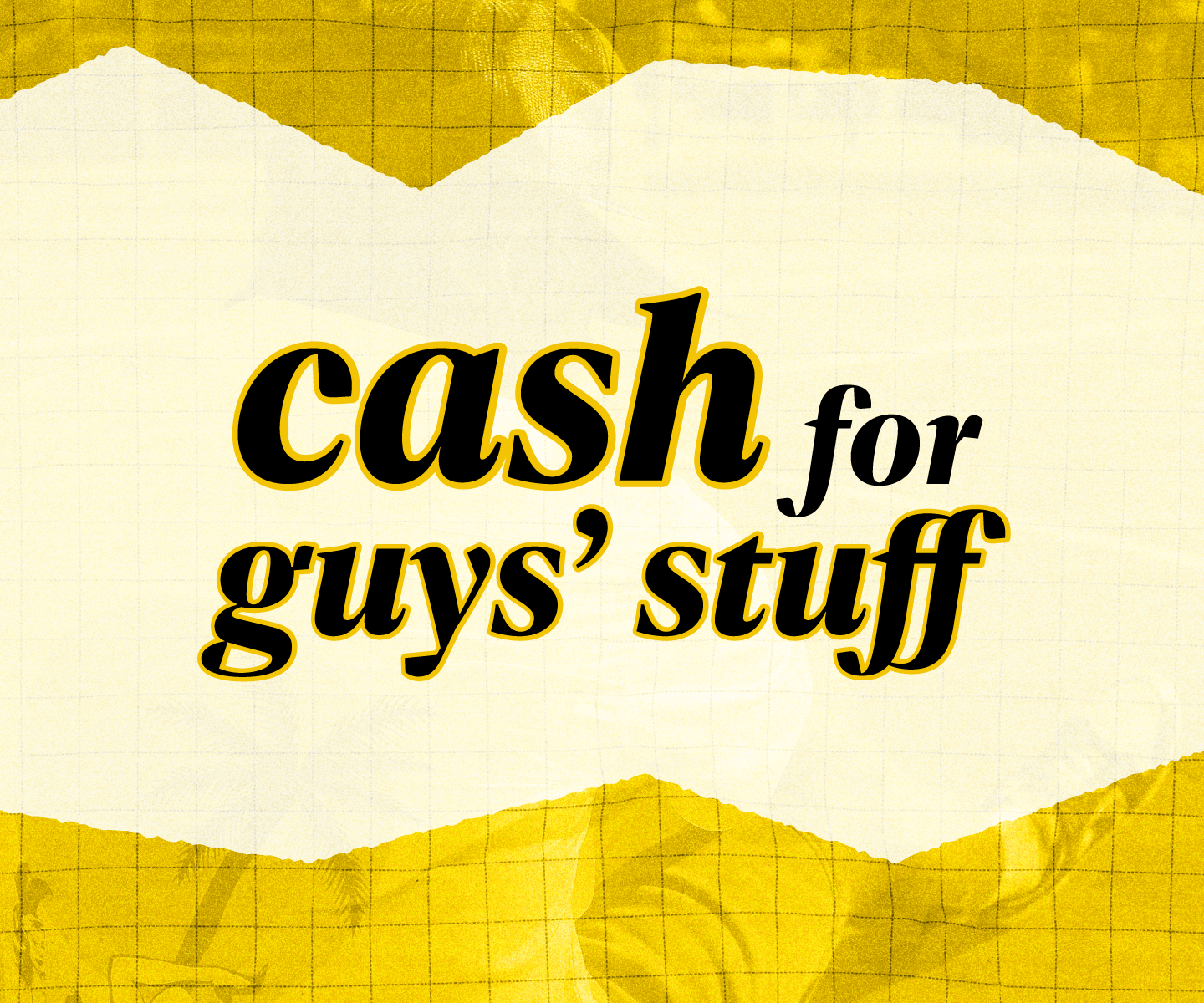 Cash for guys stuff