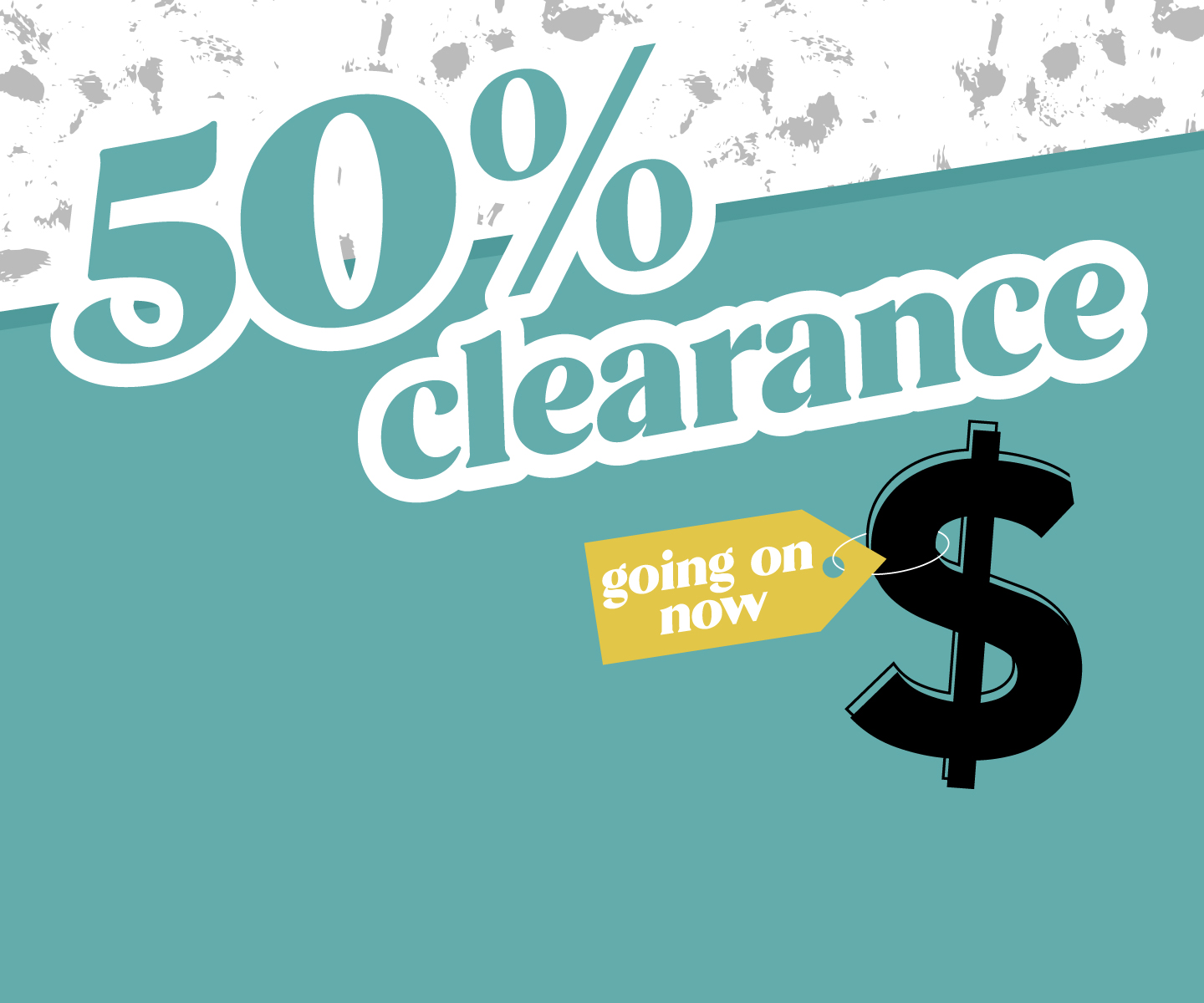 Shop our Clearance for 50% OFF!