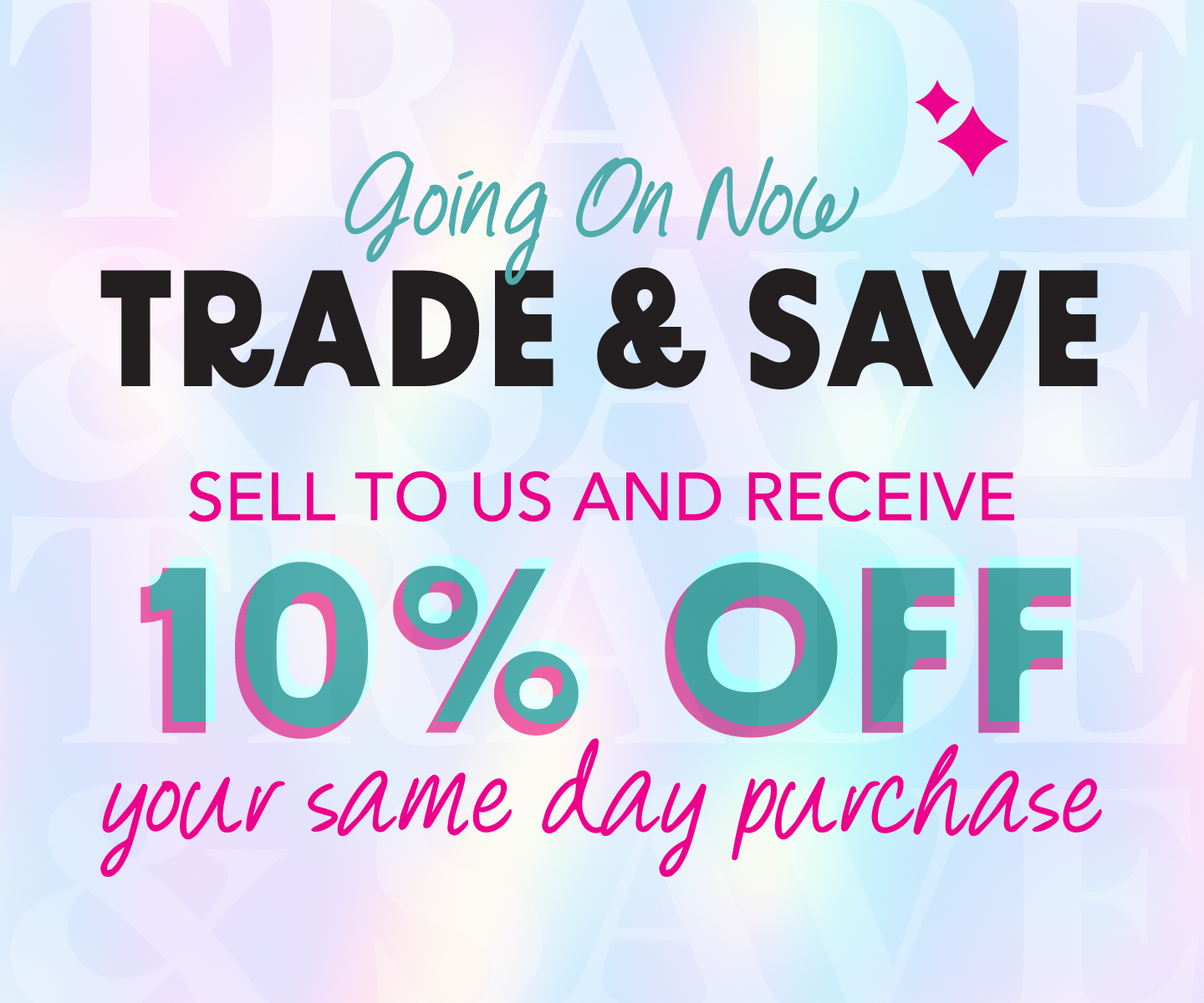 Going On Now Trade and Save 10 Percent OFF