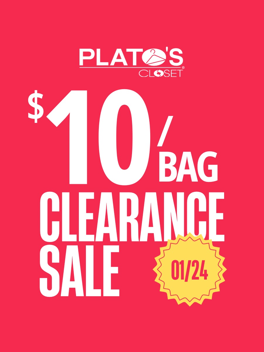 Save 90% percent on clearance items at Plato’s Closet for one-weekend-only Get the styles you want before they’re gone! Take 90% off our already great prices on all clearance marked items! Don’t miss this opportunity to stock your closet by shopping the huge selection of winter clothing, shoes and accessories. We will have items starting in just pennies!