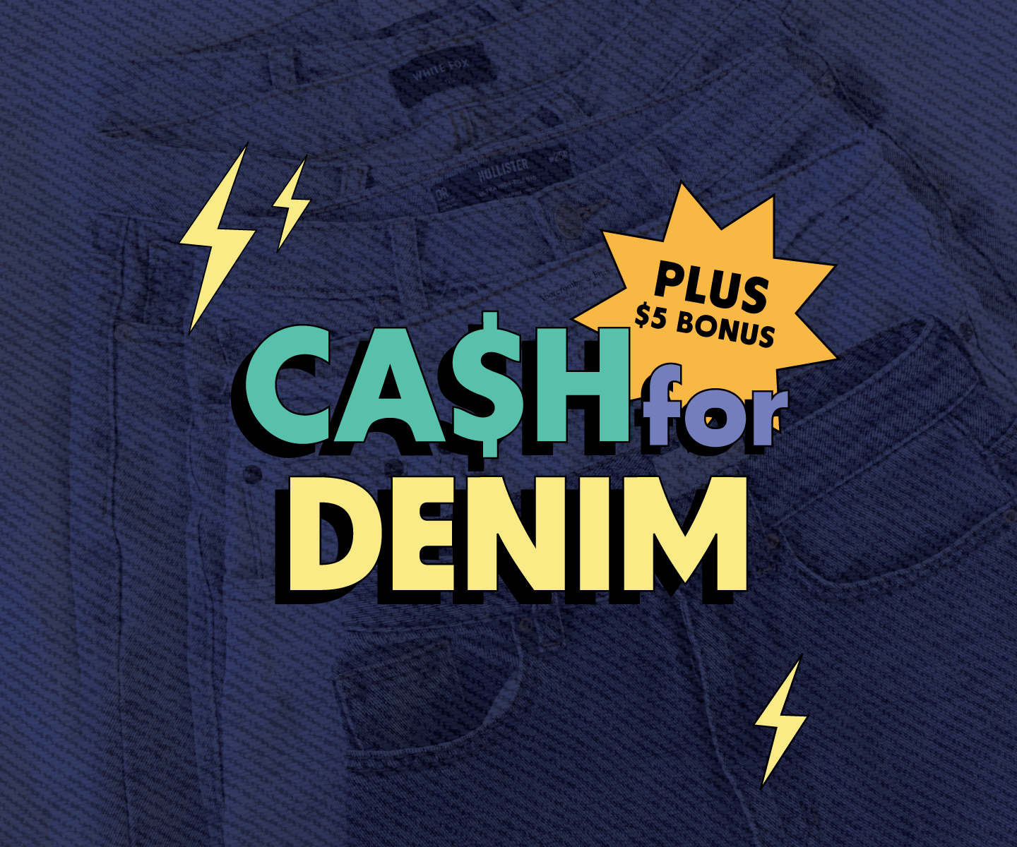 Cash for your denim styles plus earn a bonus