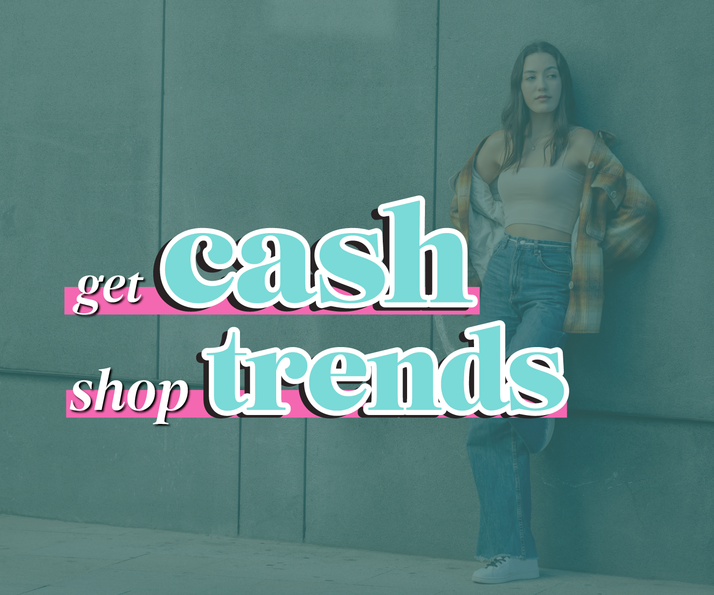 Cash for Clothes. Trends for Less.