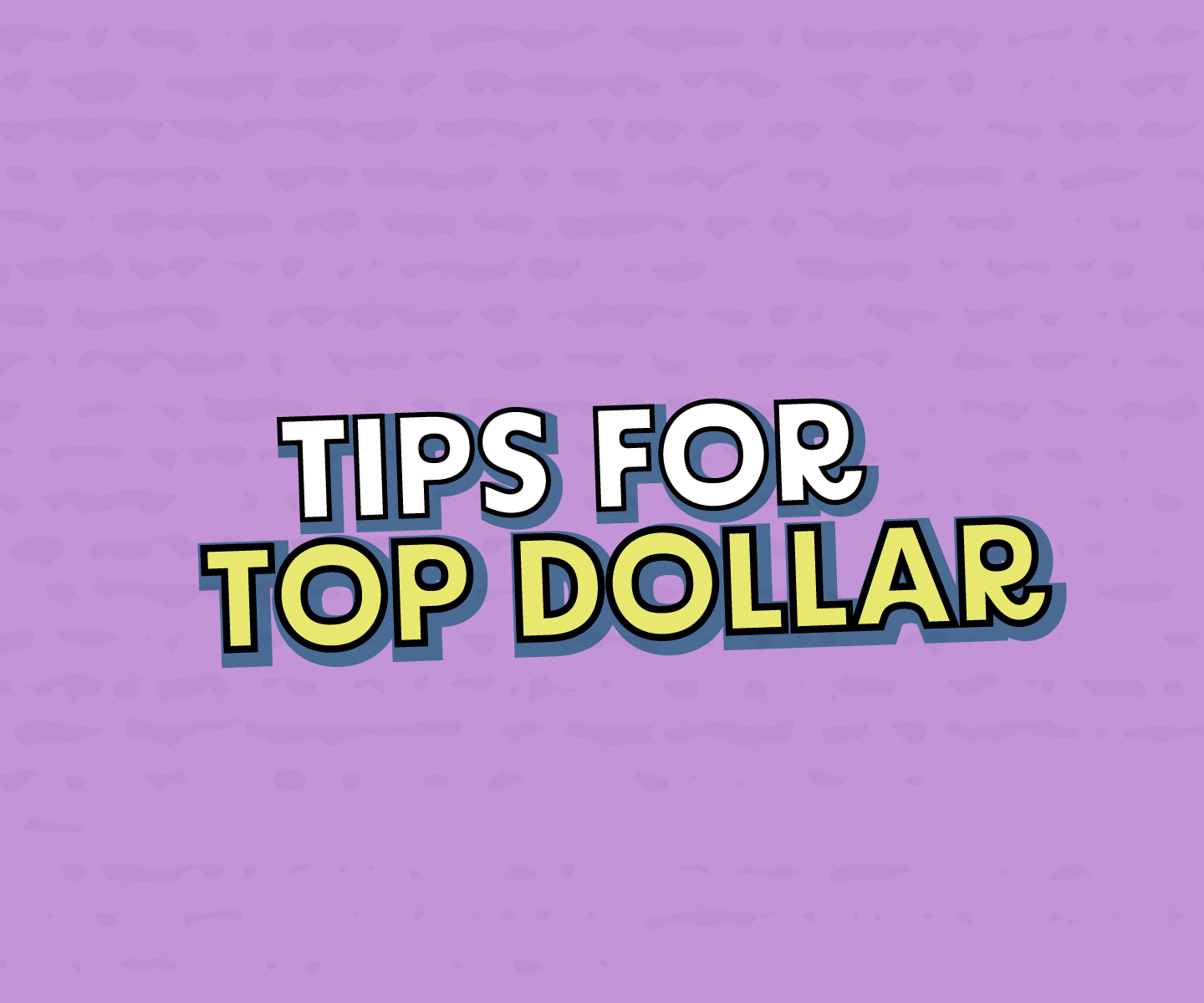 Tips for Top Dollar