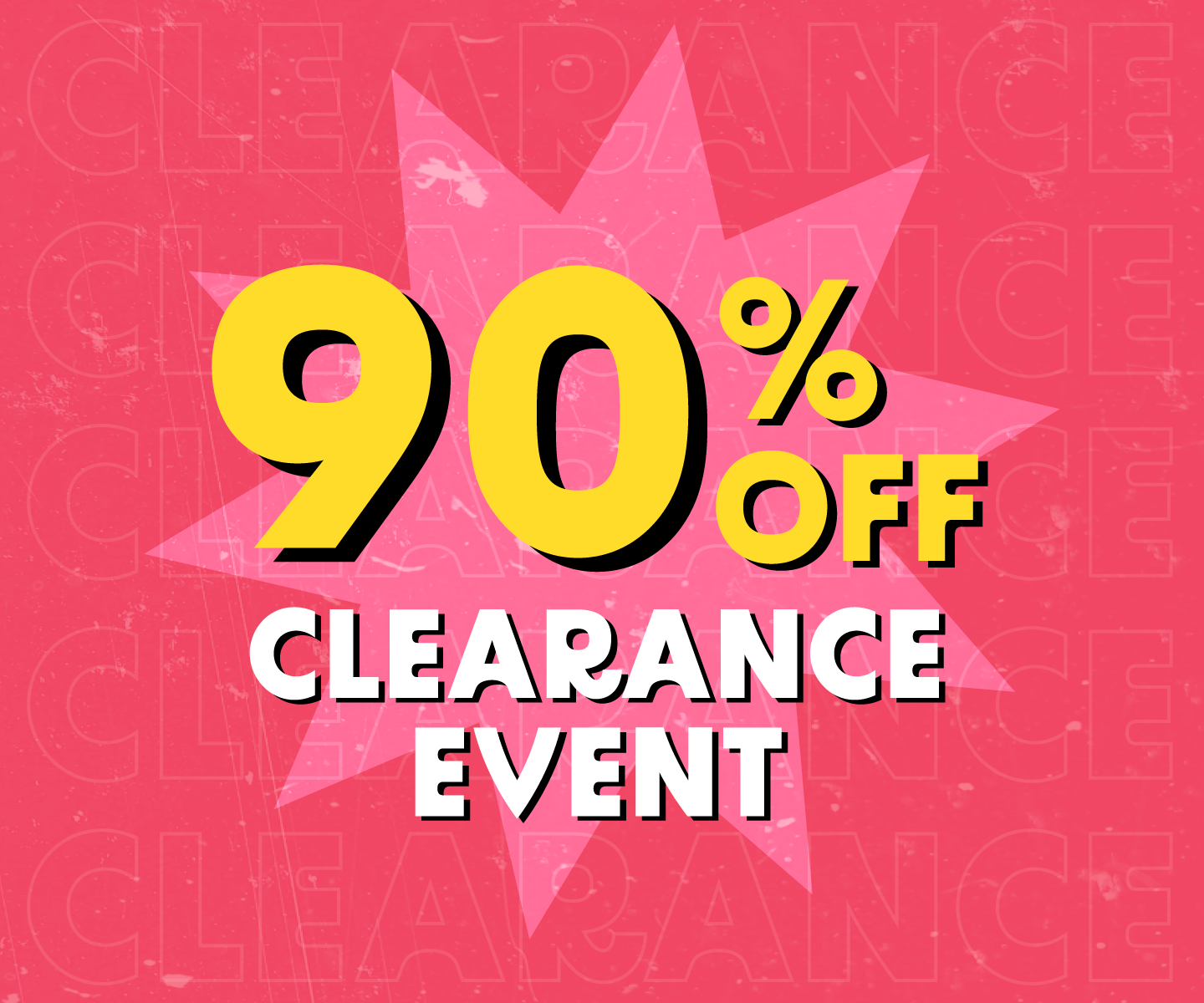90% OFF Clearance Event this weekend