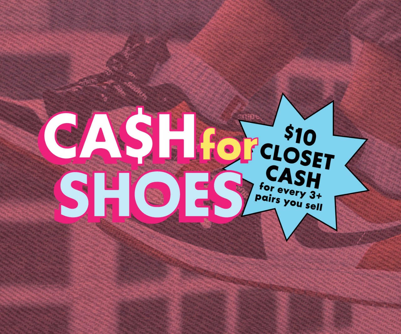 Get $10 Closet Cash for every 3 pairs of shoes you sell this month