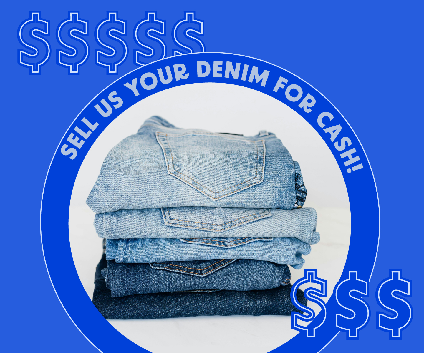 Get CASH for your trendy denim!