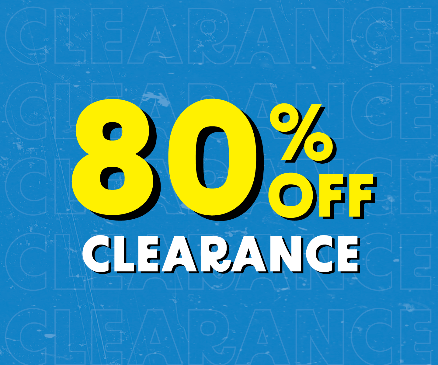 80% OFF Clearance Weekend