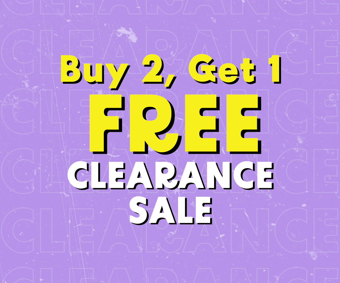 BUY 2, GET 1 FREE CLEARANCE SALE
