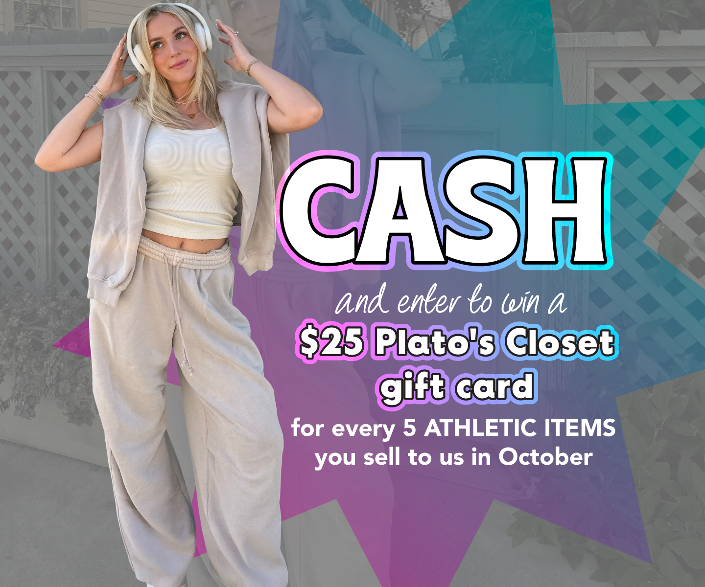 Earn CASH plus get entered to WIN a $25 Plato's Closet gift card for every 5 athletic items you sell to us in October