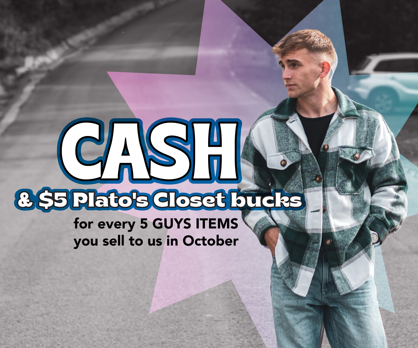 Earn CASH plus a bonus $5 in Plato's Closet bucks for every 5 guys items you sell to us in October