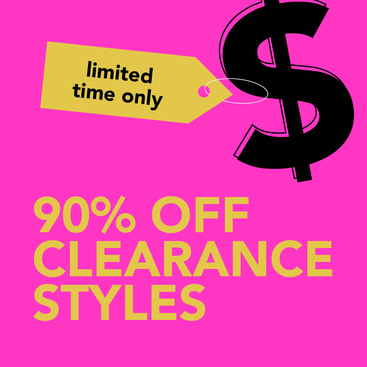 90% OFF CLEARANCE STYLES