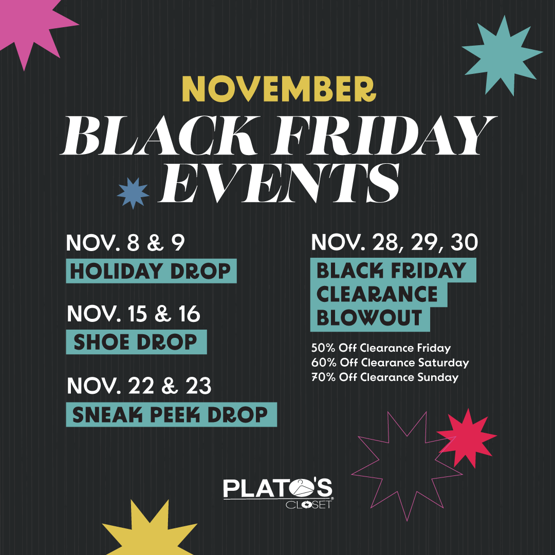 words on black background listing a variety of events including Nov. 8 & 9 Holiday Drop, Nov. 15 & 16 Shoe Drop, Nov. 22 & 23 Sneak Peek Drop, Nov. 28, 29, 30 Black Friday Clearance Blowout
