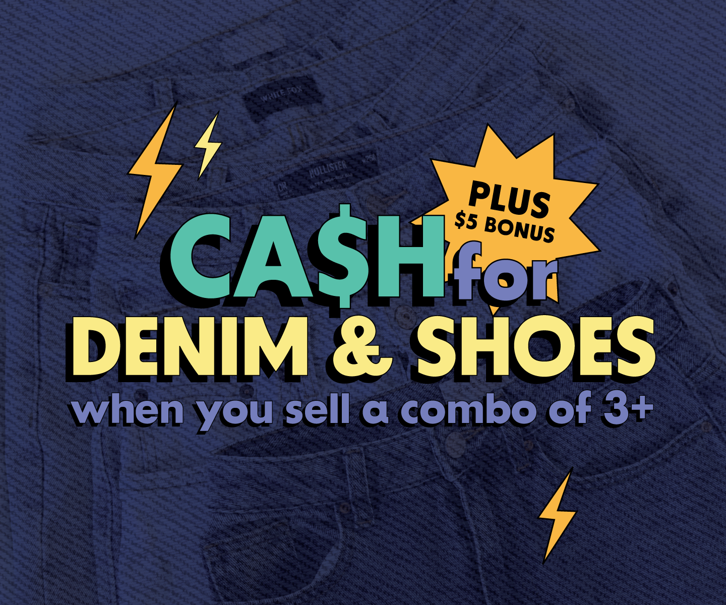 Sell combo of 3 pairs of denim and shoes for cash and extra 5 dollars