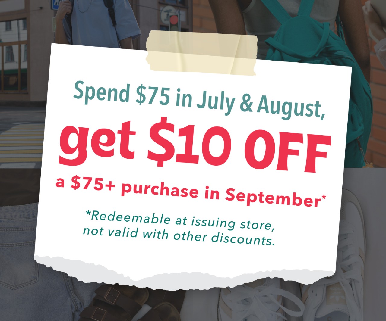 Spend $75 or more in July and August to get a $10 coupon to use on a purchase of $75 or more in September