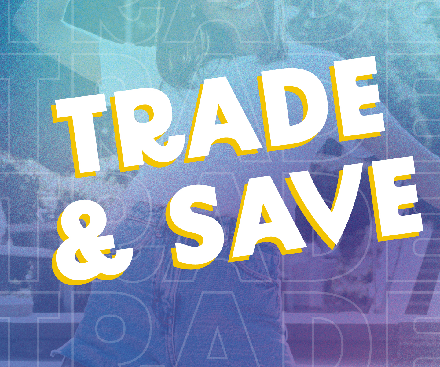Trade and Save