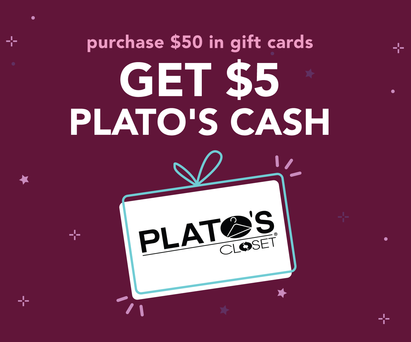 Purchase $50 in gift cards, get $5 Plato's Cash!
