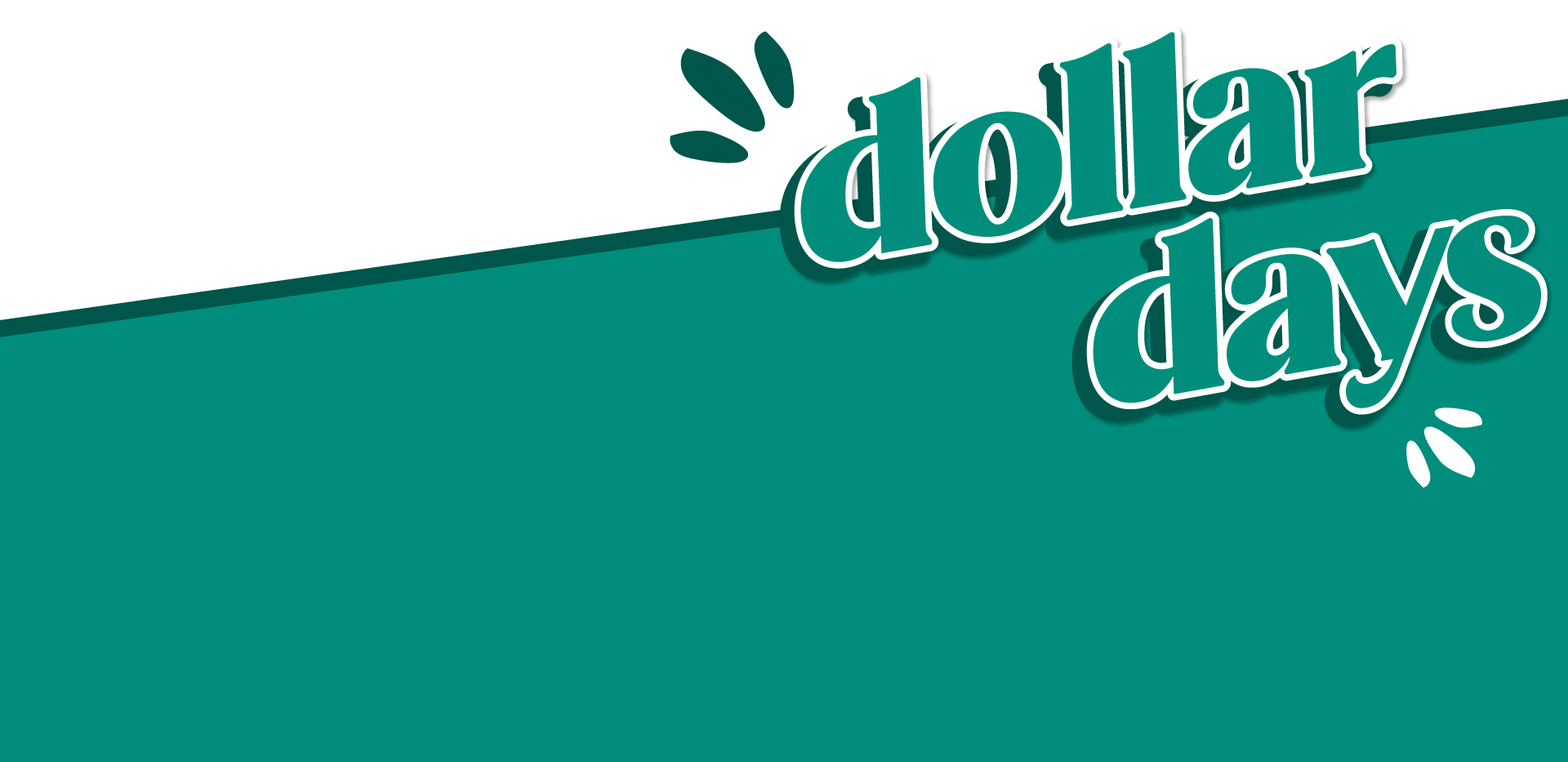 Shop our Dollar Days Event