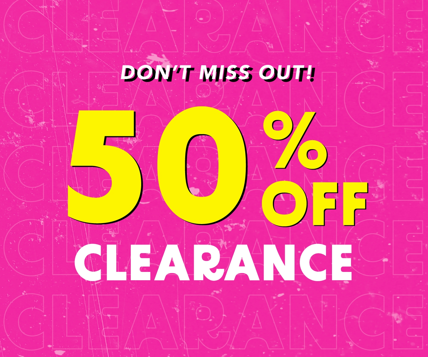50% OFF CLEARANCE