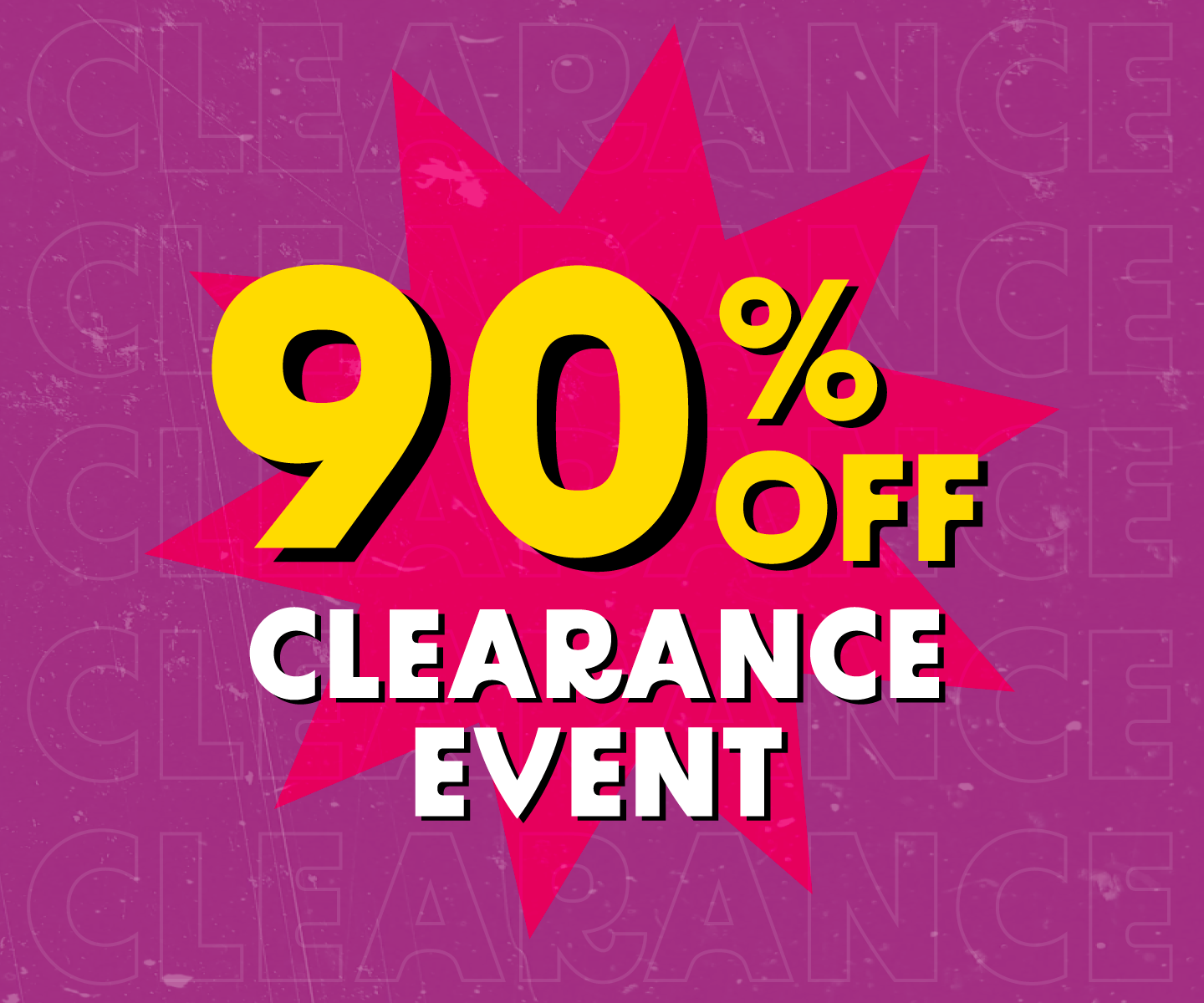 Shop our 90% Clearance Event