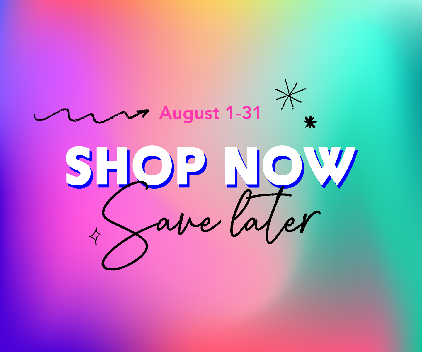 Shop Now, Save Later going on now
