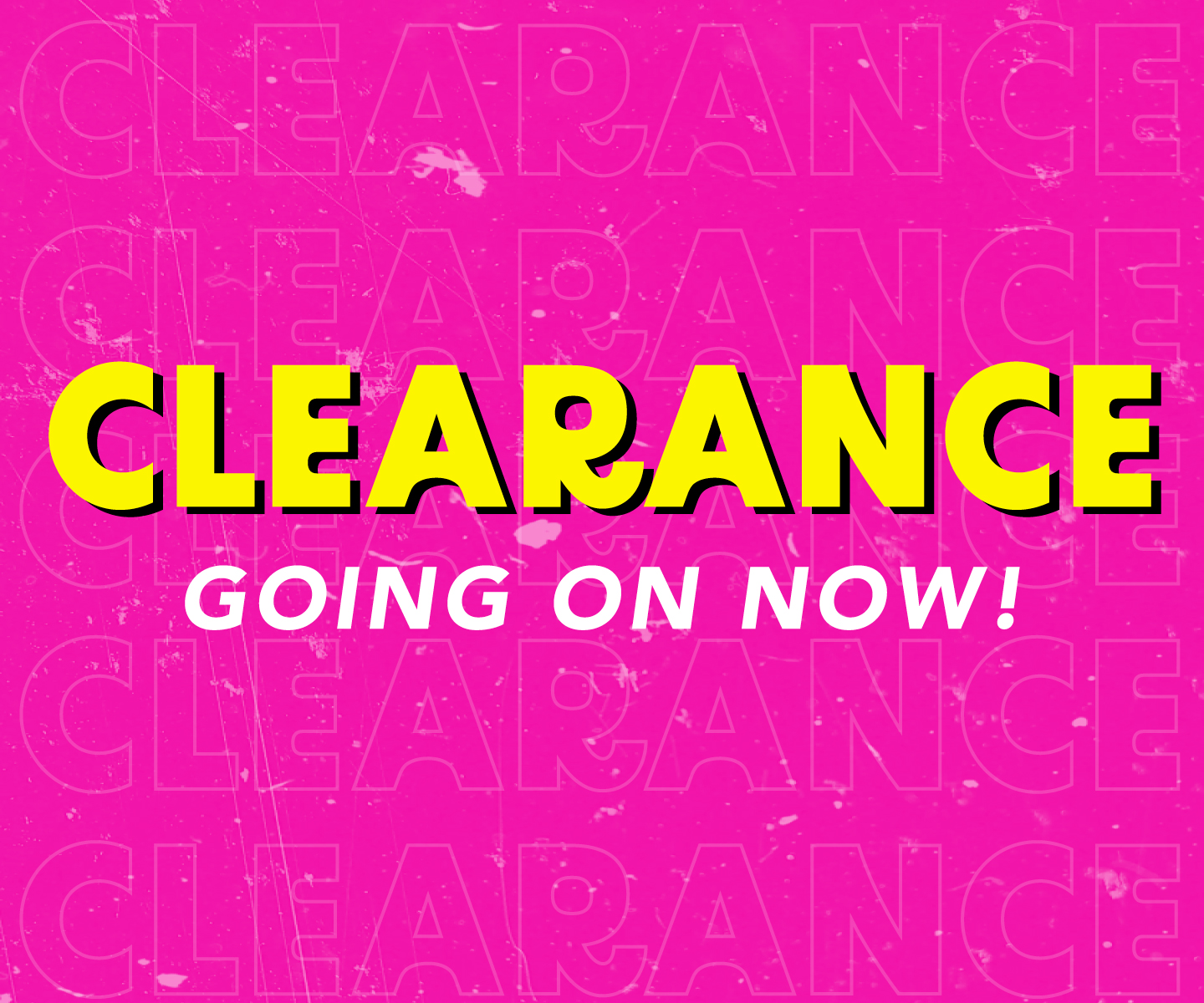 Clearance Going On Now