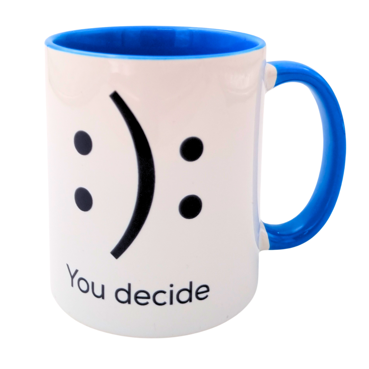 You decide : ) : inspirational coffee mug