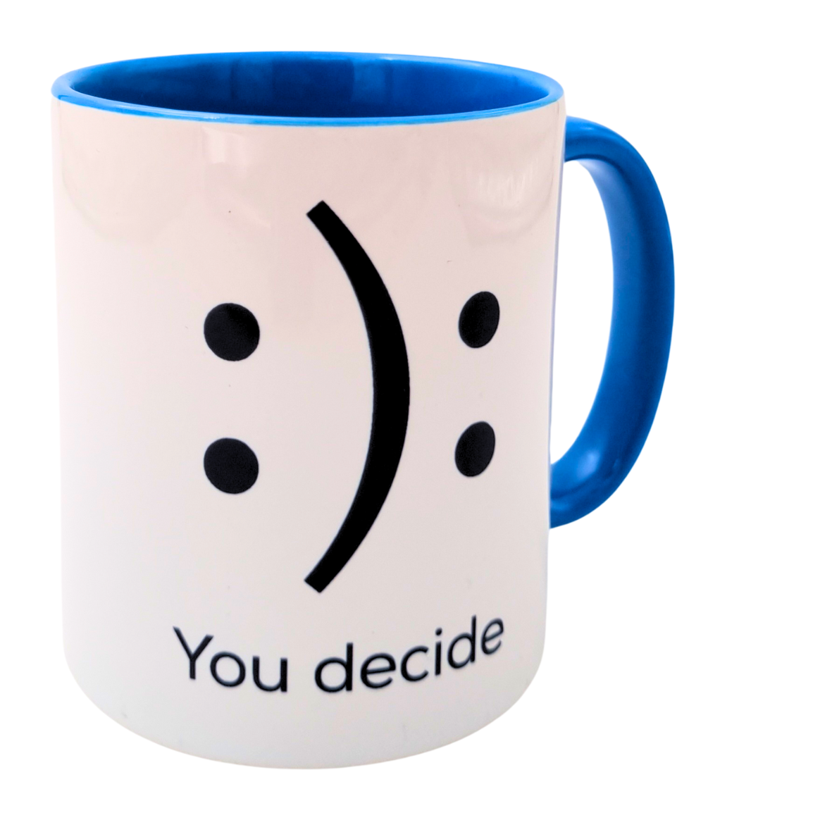 You decide : ) : inspirational coffee mug - Thumbnail 2