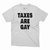 TAXES ARE GAY TAXES ARE GAY