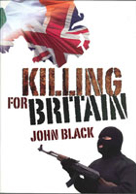Killing For Britain by John Black