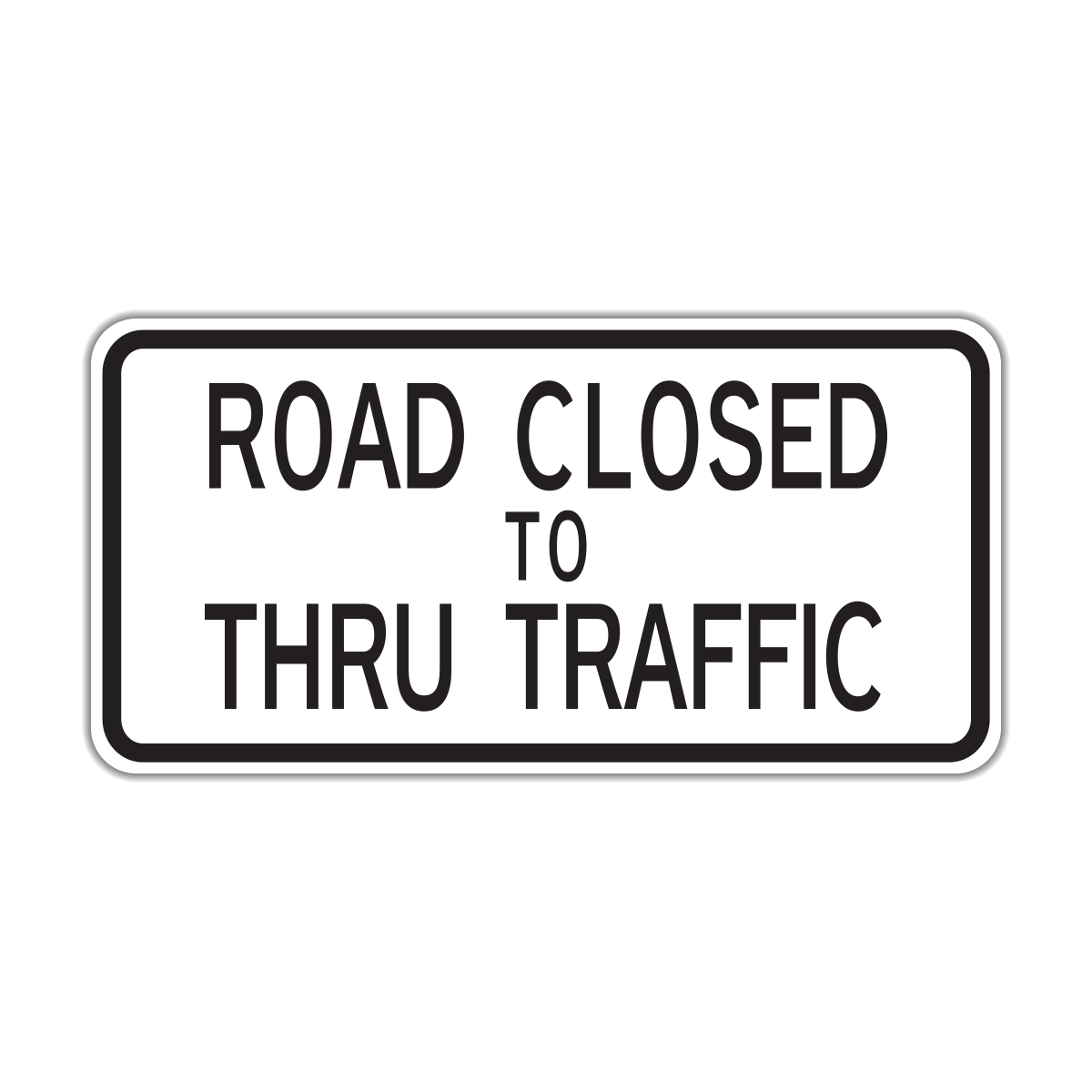 R11 4 Road Closed To Thru Traffic Hall Signs r11-4-road-closed-to-thru-traffic-hall-signs