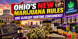 Are Ohio's New Marijuana Rules Already Hurting Consumers?
