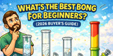 Best Bong for Beginners (2026 Guide) | How to Choose the Right First Bong