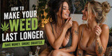 How to Make Your Weed Last Longer (Save Money Without Sacrificing Quality)