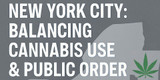 New York City: Balancing Cannabis Use & Public Order