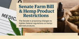 Senate Farm Bill & Hemp Product Restrictions: What the Industry Needs to Know