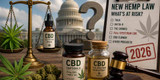 Will CBD Be Banned Too? The Surprising Products That Could Be Caught in the New Hemp Law