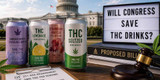 Will Congress Save THC Drinks From the Federal Hemp Ban? What the New Bipartisan Bill Could Mean