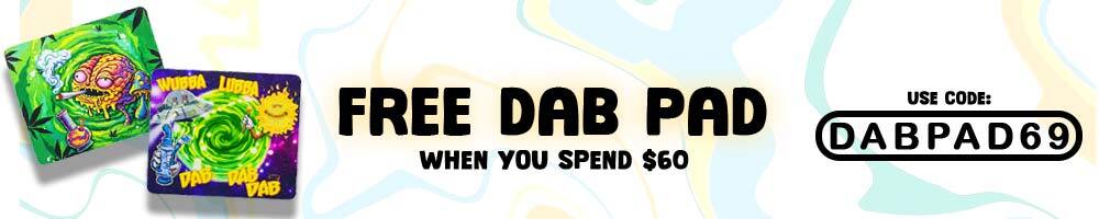 Use coupon code DABPAD69 for a free dab pad with $60 purcahse.