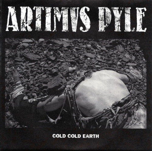 ARTIMUS PYLE - "Cold Cold Earth" 7"