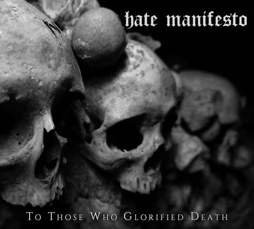 HATE MANIFESTO - "To Those Who Glorified Death" CD (Digipak)