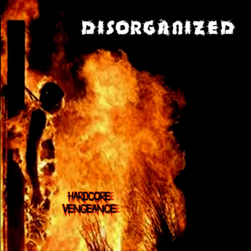 DISORGANIZED - "Hardcore Vengeance" CD
