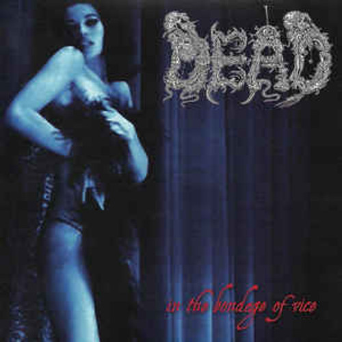 DEAD - "In The Bondage Of Vice" CD