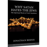 Why Satan Hates the Jews: The Spiritual Roots of Anti-Semitism, booklet by Jonathan Bernis Why Satan Hates the Jews: The Spiritual Roots of Anti-Semitism, booklet by Jonathan Bernis