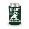 Chicago Cubs Be Alert For Foul Balls 16 Oz Coozie Cooler by WinCraft at SportsWorldChicago