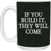 If You Build It, They Will Come Coffee Mug
