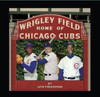 Wrigley Field: The Players, the Fans and the Game